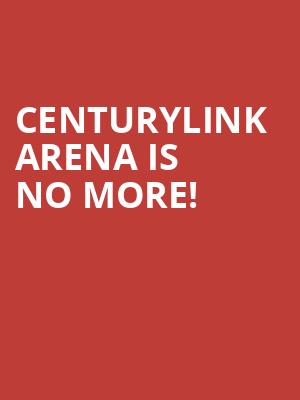 CenturyLink Arena is no more
